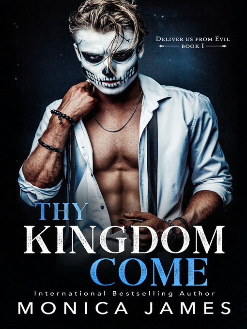 Title details for Thy Kingdom Come (Deliver Us from Evil Trilogy Book One) by Monica James - Available